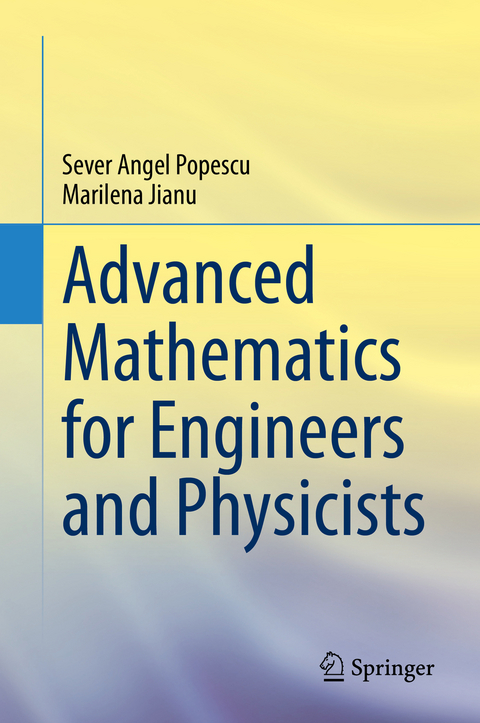 Advanced Mathematics for Engineers and Physicists - Sever Angel Popescu, Marilena Jianu