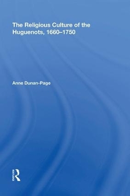 The Religious Culture of the Huguenots, 1660-1750 - 