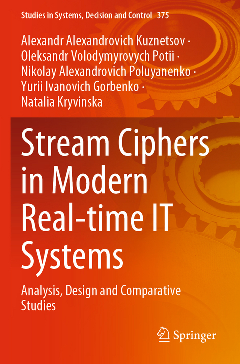 Stream Ciphers in Modern Real-time IT Systems - Alexandr Alexandrovich Kuznetsov, Oleksandr Volodymyrovych Potii, Nikolay Alexandrovich Poluyanenko, Yurii Ivanovich Gorbenko, Natalia Kryvinska