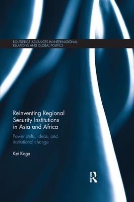 Reinventing Regional Security Institutions in Asia and Africa - Kei Koga