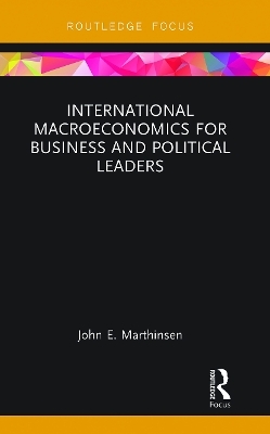International Macroeconomics for Business and Political Leaders - John Marthinsen