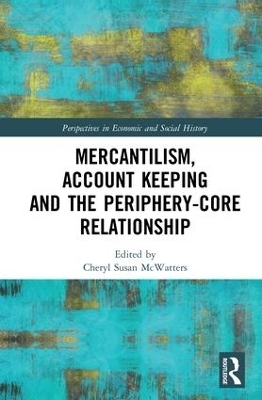 Mercantilism, Account Keeping and the Periphery-Core Relationship - 