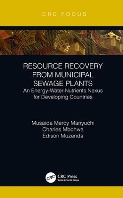 Resource Recovery from Municipal Sewage Plants - Musaida Mercy Manyuchi, Charles Mbohwa, Edison Muzenda