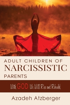 Adult Children of Narcissistic Parents - Azadeh Atzberger