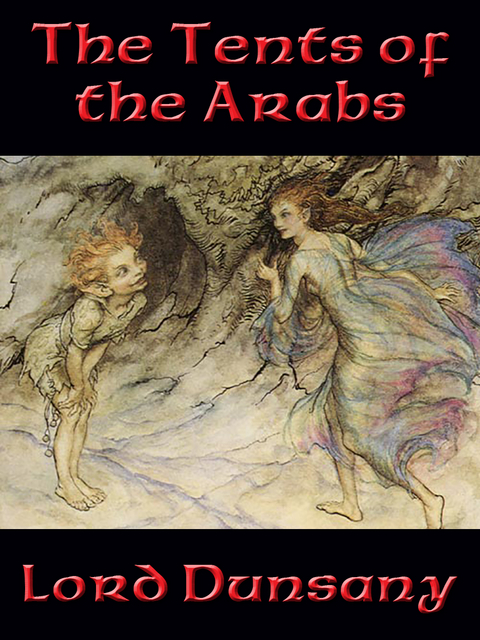 Tents of the Arabs -  Lord Dunsany