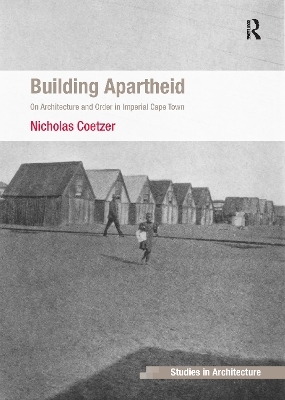 Building Apartheid - Nicholas Coetzer