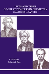 Lives And Times Of Great Pioneers In Chemistry (Lavoisier To Sanger) -  Rao C N R Rao,  Rao Indumati Rao