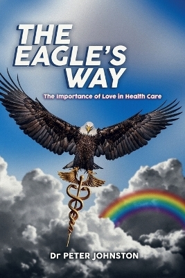 The Eagle's Way - Dr Peter Johnston