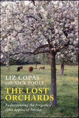 The Lost Orchards - Liz Copas, Nick Poole