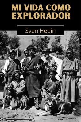 Mi vida como explorador - Sven Hedin