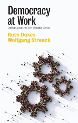 Democracy at Work - Ruth Dukes, Wolfgang Streeck