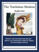 The Trachinian Maidens -  Sophocles