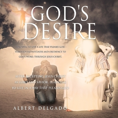 God's DESIRE - Albert Delgado