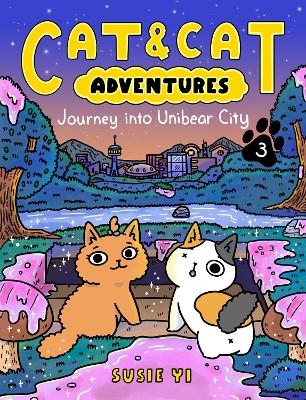 Cat & Cat Adventures: Journey into Unibear City - Susie Yi