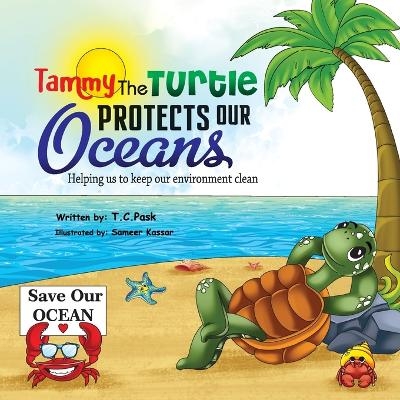 Tammy the Turtle Protects Our Oceans - T C Pask