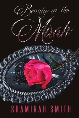 Beauty in the Mirah - Shamirah Smith