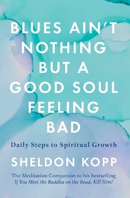 Blues Ain't Nothing But a Good Soul Feeling Bad - Sheldon Kopp