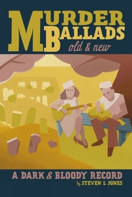 Murder Ballads Old & New - Steven L Jones