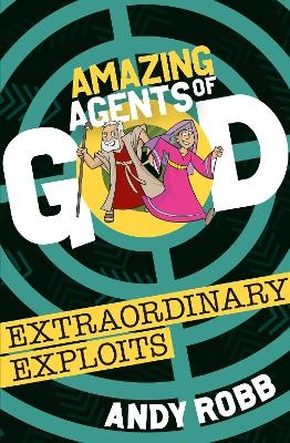 Amazing Agents of God: Extraordinary Exploits - Andy Robb