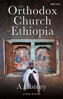 The Orthodox Church of Ethiopia - Dr. John Binns