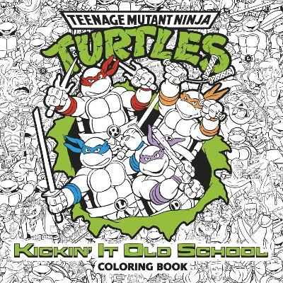 Kickin' It Old School Coloring Book (Teenage Mutant Ninja Turtles) -  RANDOM HOUSE