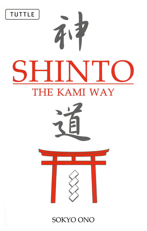 Shinto the Kami Way -  Ph.D. Sokyo Ono,  William P. Woodard