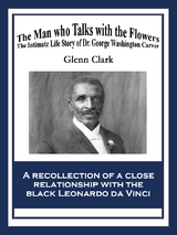 Man Who Talks with Flowers -  Glenn Clark