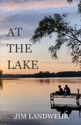 At the Lake - Jim Landwehr