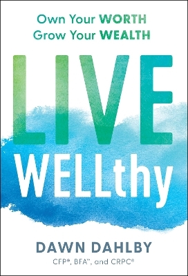 Live Wellthy - Dawn Dahlby