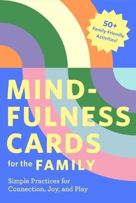 Mindfulness Cards for the Family - Rohan Gunatillake, Lucy Gunatillake