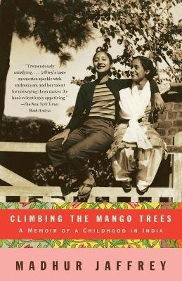 Climbing the Mango Trees - Madhur Jaffrey