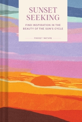 Pocket Nature: Sunset Seeking -  Chronicle Books