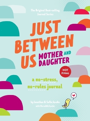 Just Between Us: Mother & Daughter revised edition - Meredith Jacobs, Sofie Jacobs