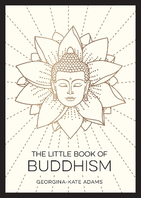 The Little Book of Buddhism - Georgina-Kate Adams