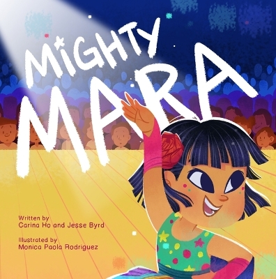 Mighty Mara - Carina Ho, Jesse Byrd