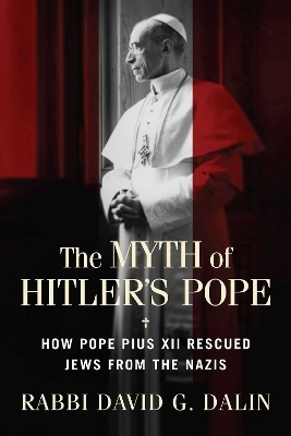 The Myth of Hitler's Pope - David G. Dalin