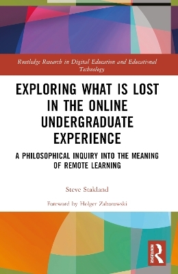 Exploring What Is Lost in the Online Undergraduate Experience - Steve Stakland