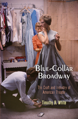 Blue-Collar Broadway -  Timothy R. White