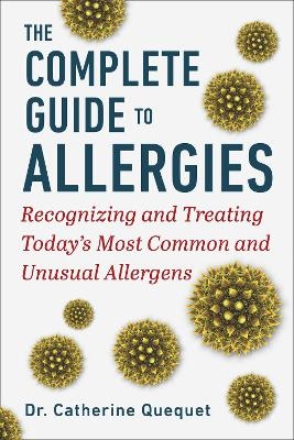 The Complete Guide to Allergies - Dr. Catherine Quéquet