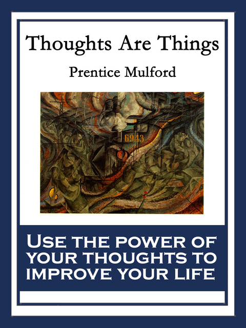 Thoughts Are Things -  Prentice Mulford