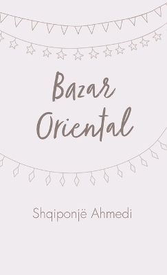 Bazar Oriental - Shqiponjë Ahmedi