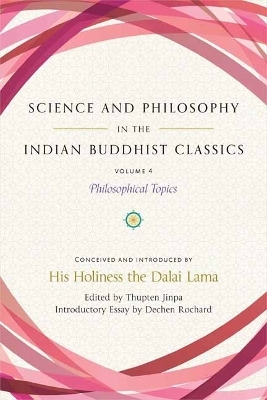Science and Philosophy in the Indian Buddhist Classics, Vol. 4 - Dechen Rochard, Thupten Jinpa