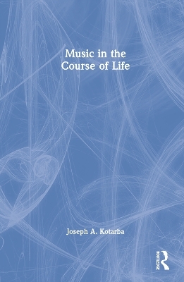 Music in the Course of Life - Joseph A. Kotarba