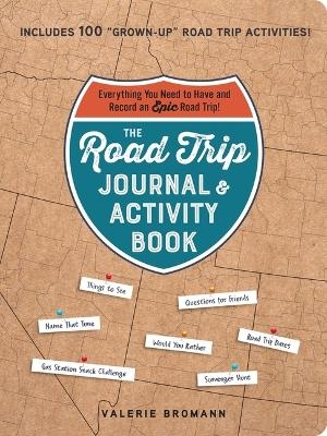 The Road Trip Journal & Activity Book - Valerie Bromann