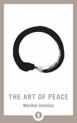 The Art of Peace - Morihei Ueshiba