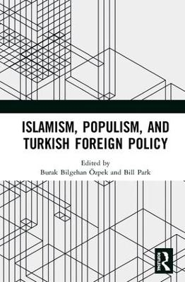 Islamism, Populism, and Turkish Foreign Policy - 