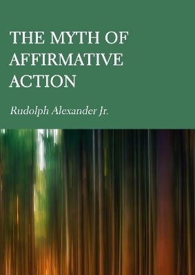 The Myth of Affirmative Action - Rudolph Alexander