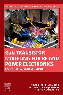 GaN Transistor Modeling for RF and Power Electronics - Yogesh Singh Chauhan, Ahtisham Ul Haq Pampori, Sheikh Aamir Ahsan