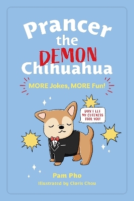 Prancer the Demon Chihuahua: MORE Jokes, MORE Fun! - Pam Pho