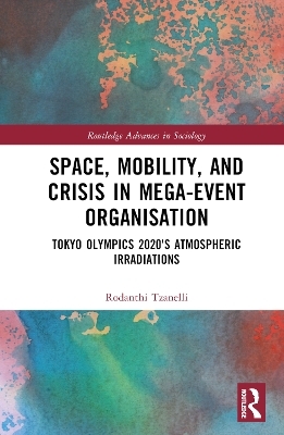 Space, Mobility, and Crisis in Mega-Event Organisation - Rodanthi Tzanelli